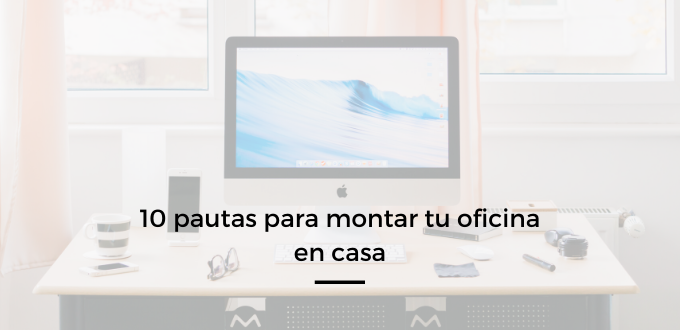 pautas para montar tu oficina en casa