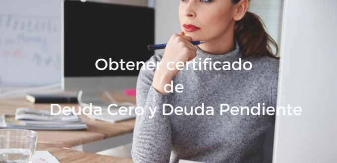 Certificado deuda cero y deuda pendiente